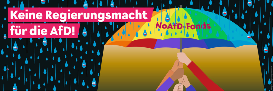 Keine Regierungsmacht für die AfD! Der NoAfD-Fonds hält einen schützenden, regenbogenfarbenen Schirm über unsere Demokratie